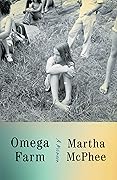 Omega Farm: A Memoir