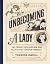 Unbecoming a Lady: The Forgotten Sluts and Shrews Who Shaped America