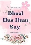 Bhool Hue Hum Say: Urdu novel