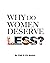 Why Do Women Deserve Less?