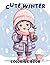 Cute Winter Coloring Book: ...
