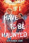 Book cover for If I Have to Be Haunted: A Snarky YA Contemporary Fantasy About a Ghost Speaker and Her Impossible Nemesis