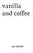vanilla and coffee