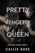 Pretty Vengeful Queen (Ruthless Hearts #3)