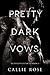 Pretty Dark Vows (Ruthless Hearts, #1)
