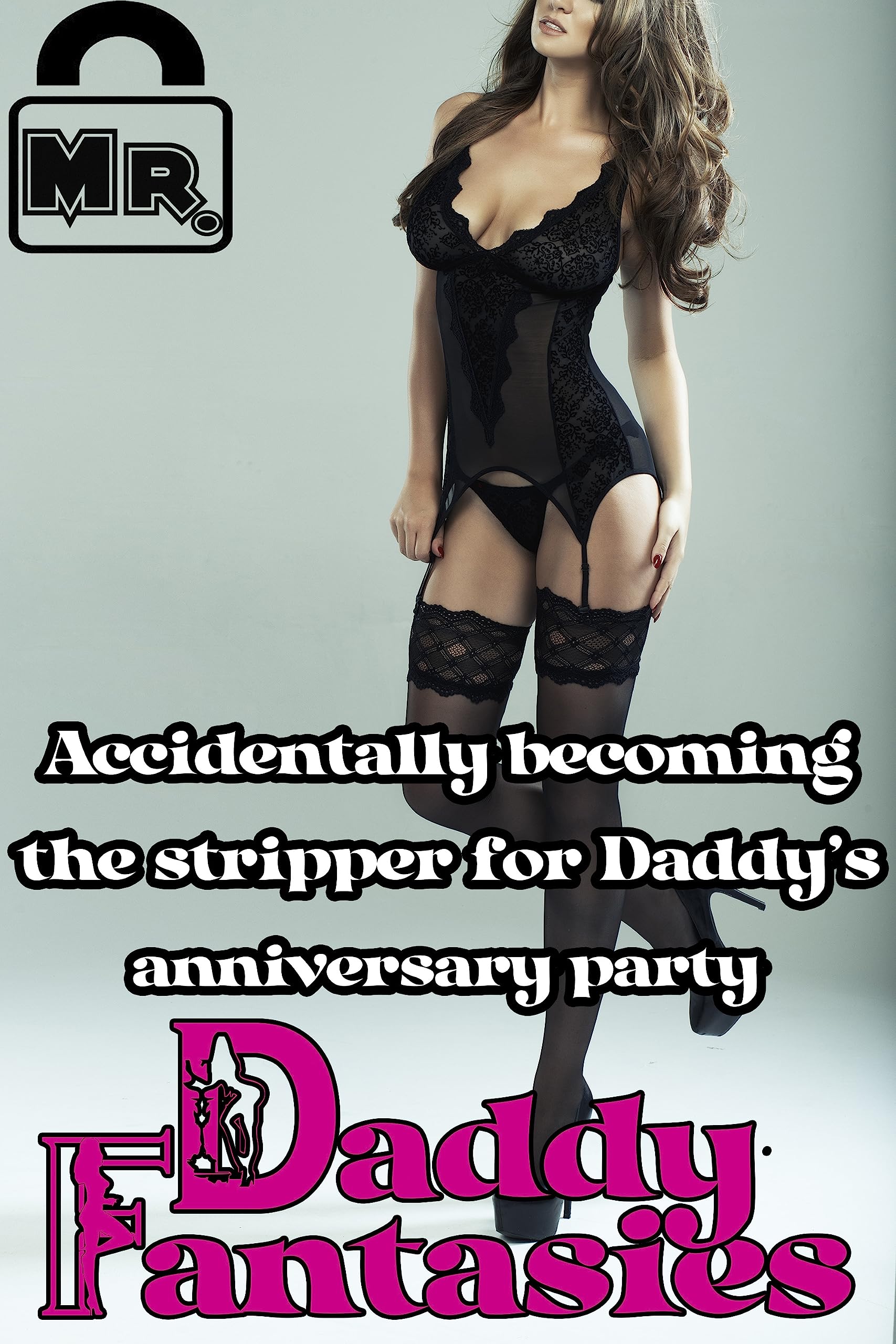 Accidentally Becoming the Stripper for Daddy’s Anniversary Party (Daddy Fantasies Book 213)