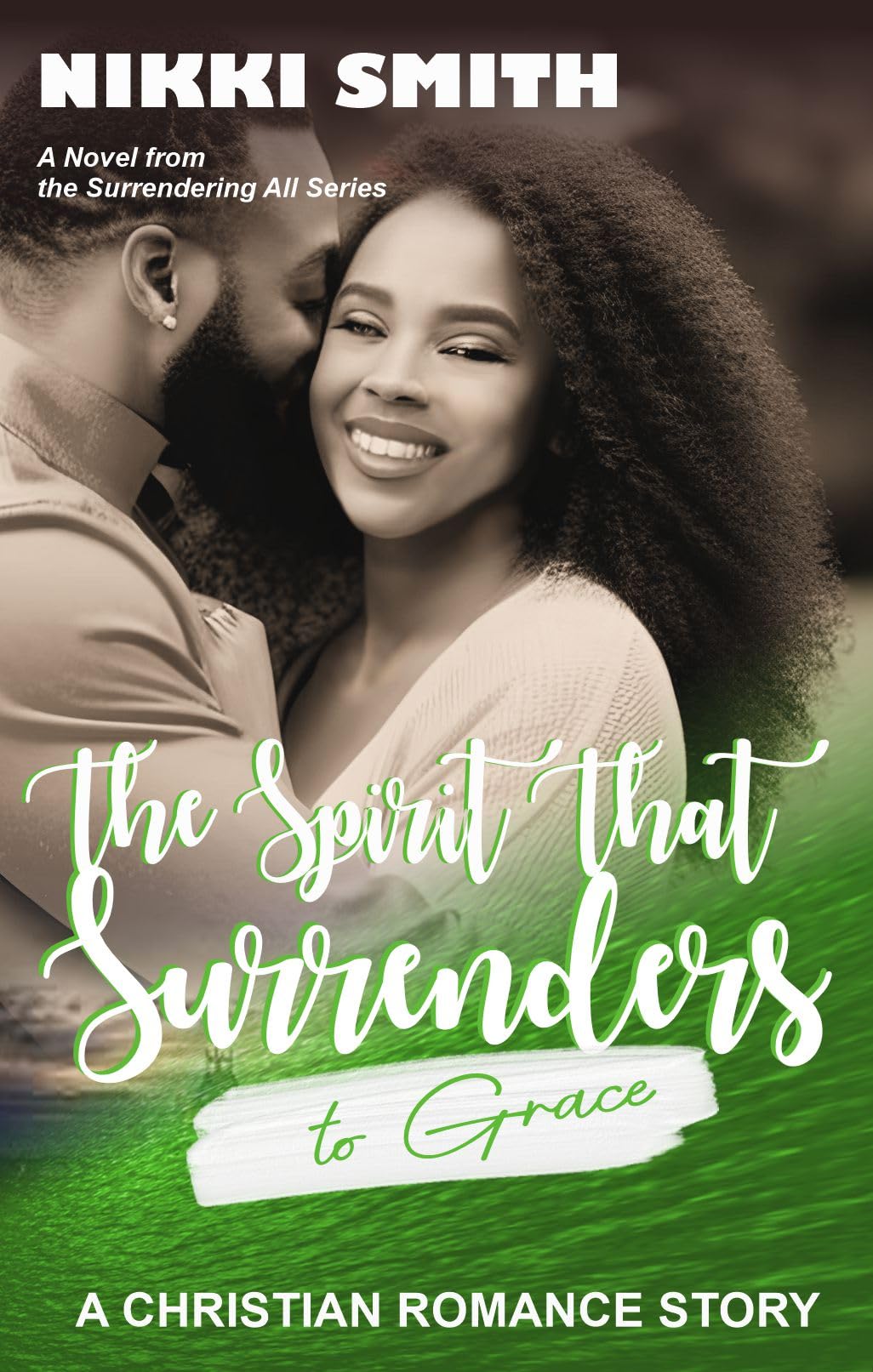 The Spirit that Surrenders to Grace: A Christian Romance Story (Surrendering All Book 3)