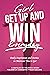 Girl, Get Up and Win Everyday by Telishia Berry