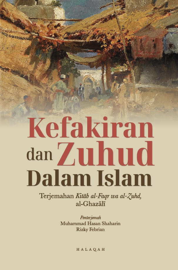 Kefakiran dan Zuhud dalam Islam: Terjemahan Kitab al-Faqr wa al-Zuhd, al-Ghazali
