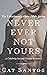 Never Ever Not Yours (Unbut...
