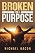 Broken for a Purpose