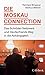 Die Moskau-Connection: Das Schröder-Netzwerk und Deutschlands Weg in die Abhängigkeit (Beck Paperback)
