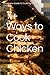 7+ Ways to Cook Chicken by Pancho Villa