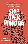 Stop Overthinking...