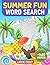 Summer Fun Word Search Large Print: 85 Seasonal Word Search Puzzle Book For Adults, Seniors, Teens, 1400+ New Words Word Search For Summer Seasons