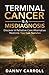 Terminal Cancer Is a Misdiagnosis: Discover a Palliative Care Alternative Medicine You Can Survive