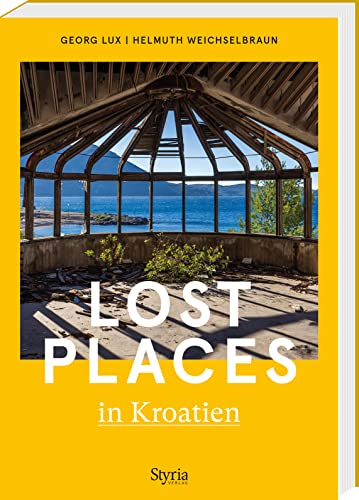 Lost Places in Kroatien (Paperback)