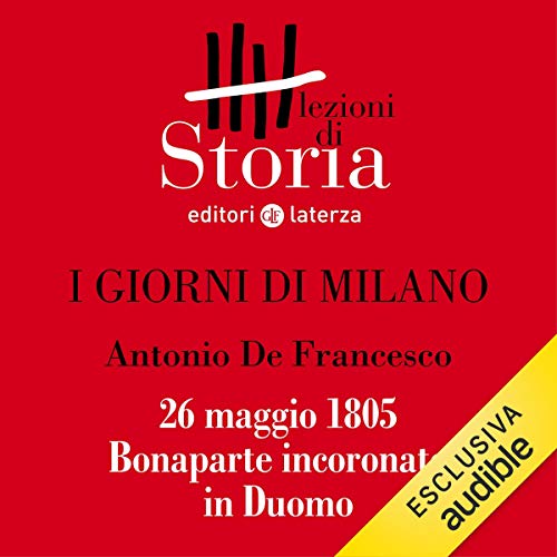 I giorni di Milano - 26 maggio 1805. Bonaparte incoronato in Duomo