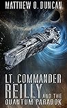 Lt. Commander Reilly and the Quantum Paradox (Lt. Reilly Book 6) Lt. Commander Reilly and the Quantum Paradox (Lt. Reilly Book 6)
