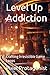 Level Up Addiction: Craftin...