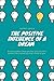 The positive influence of a dream: A quick guide to show you how you can live a positive life.