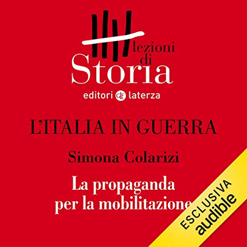 L'Italia in guerra - Comunicazione. Propaganda per la mobilitazione (Audible Audio)