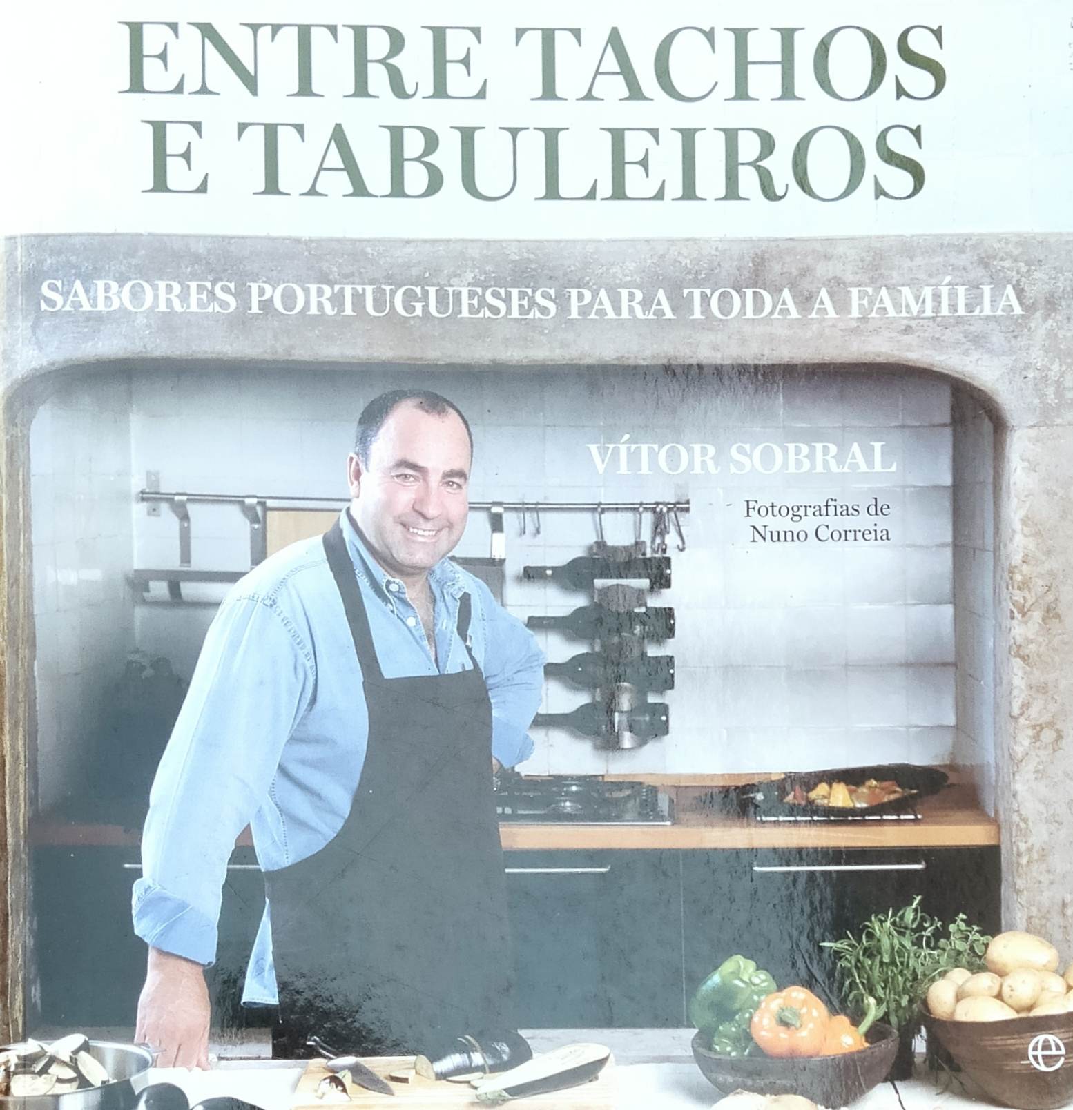 Entre tachos e tabuleiros. Sabores portugueses para toda a família