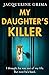 My Daughter’s Killer