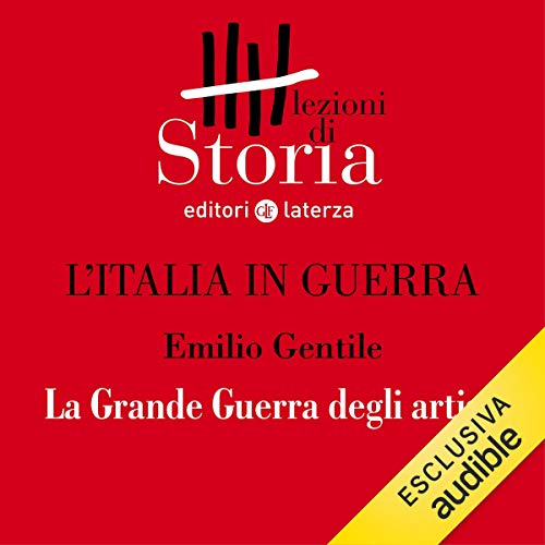 L'Italia in guerra - Rappresentazioni. La Grande Guerra degli artisti (Audible Audio)