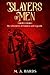 Slayers of Men by M. A. Bards