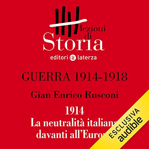 Guerra 1914-1918 - Diplomazia. 1914, la neutralità italiana davanti all'Europa (Audible Audio)