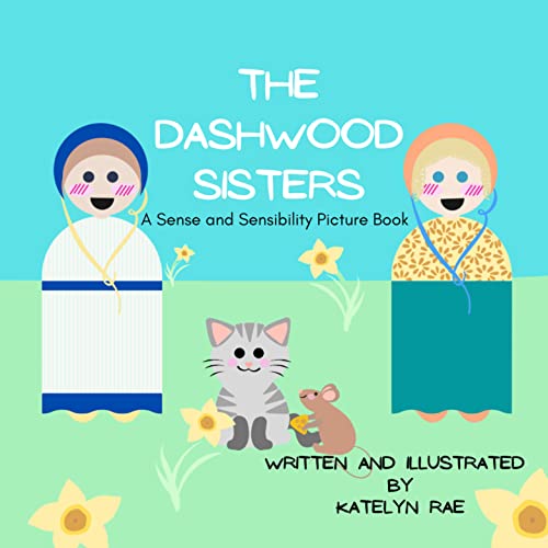 The Dashwood Sisters: A Sense and Sensibility Picture Book (Kindle Edition)