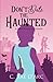 Don't Date the Haunted (Haunted Romance)
