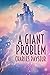 A Giant Problem
