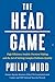 The HEAD Game by Philip Mudd