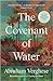 The Covenant of Water by Abraham   Verghese