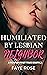 Humiliated by Lesbian Neighbor by Faye Rose