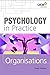 Psychology in Practice: Organisations