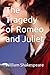 The Tragedy of Romeo and Ju...