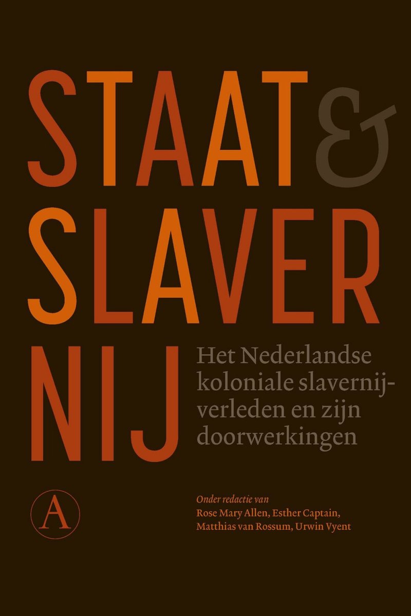 Staat en slavernij: het Nederlandse koloniale slavernijverleden en zijn doorwerkingen (Paperback)