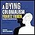A Dying Colonialism
