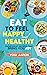 Eat To Feel Happy And Healthy by Yogi Aaron