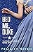 Bed Me, Duke (The Bed Me Bo...