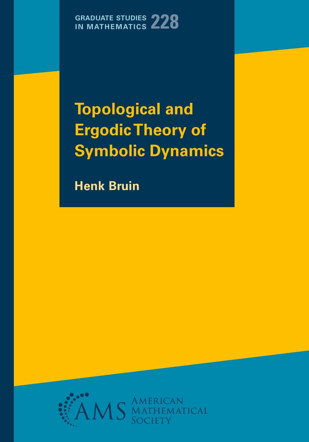 Topological and Ergodic Theory of Symbolic Dynamics (The Graduate Studies in Mathematics, 228)