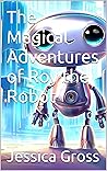 The Magical Adventures of Roy the Robot The Magical Adventures of Roy the Robot