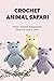 Crochet Animal Safari by Christopher Payne