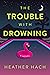 The Trouble with Drowning