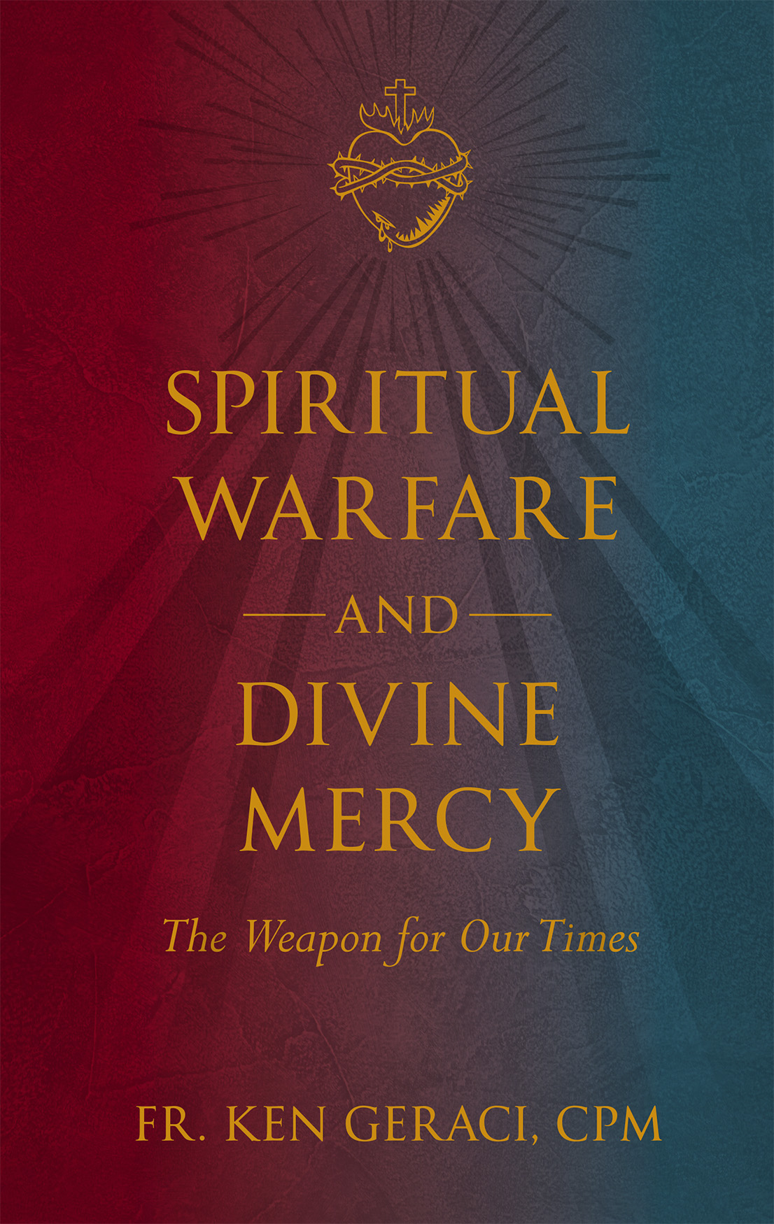 Spiritual Warfare and Divine Mercy: The Weapon for Our Times (Hardcover)