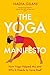 The Yoga Manifesto: How Yoga Helped Me and Why it Needs to Save Itself