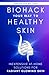 Biohack Your Way to Healthy Skin by Jennifer Sun